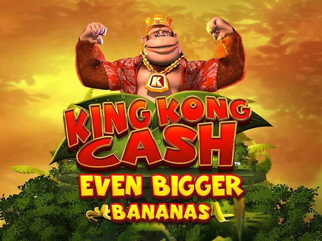 King Kong Cash Even Bigger Bananas